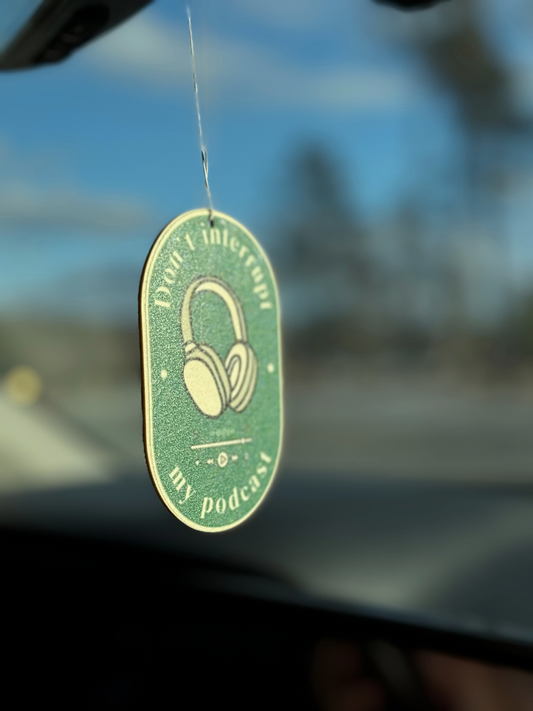 Do Not Interrupt My Podcast Air Freshener
